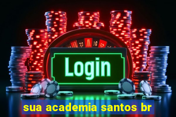 sua academia santos br